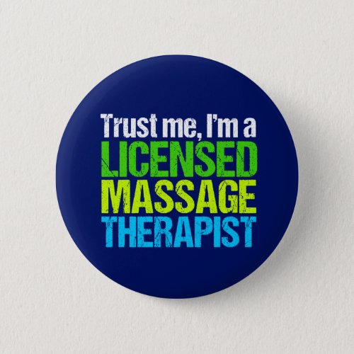 Trust Me Im a Licensed Massage Therapist Button