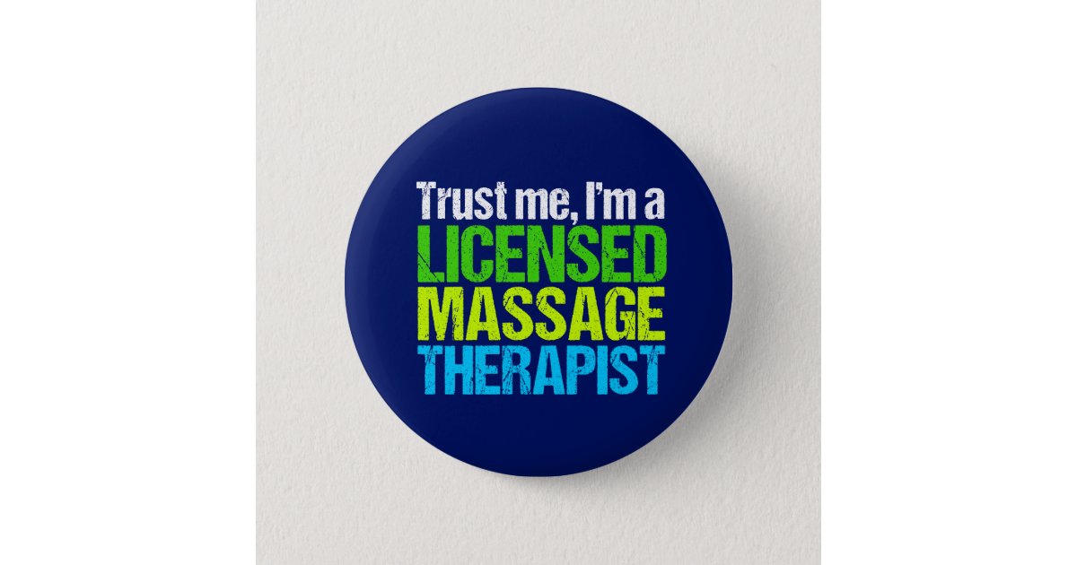 Trust Me Im A Licensed Massage Therapist Button Zazzle