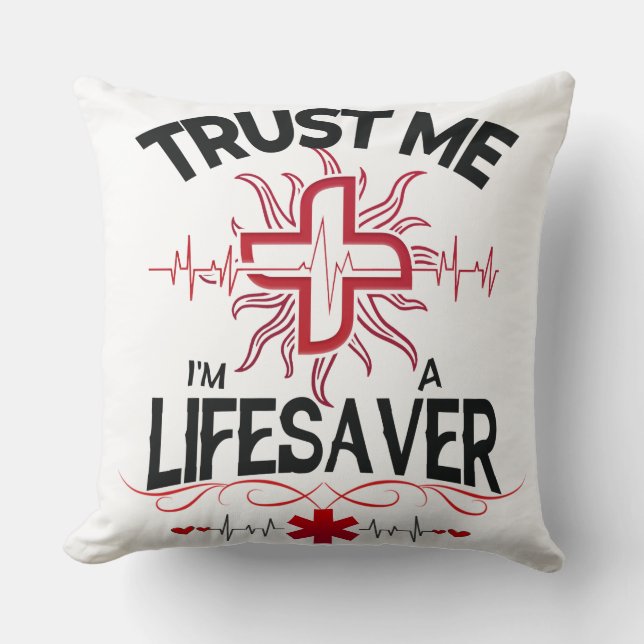 Trust me, I'm a Lifesaver Throw Pillow (Front)