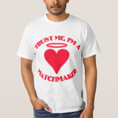 Trust Me Im a Matchmaker T_Shirt