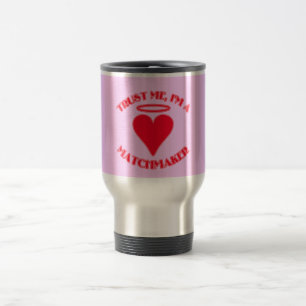 Trust Me I'm a Matchmaker Travel Mug