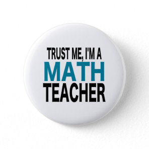 Trust Me, I'm A Math Teacher (blue edition) Button