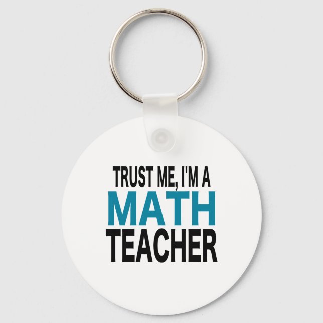 Trust Me, I'm A Math Teacher (blue edition) Keychain (Front)