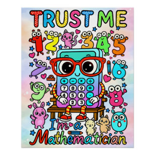Trust Me Im A Mathematician Cute Math Design Poster