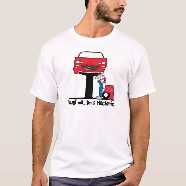 Trust Me I'm a Mechanic Funny Auto Mechanic T-Shirt (Front)
