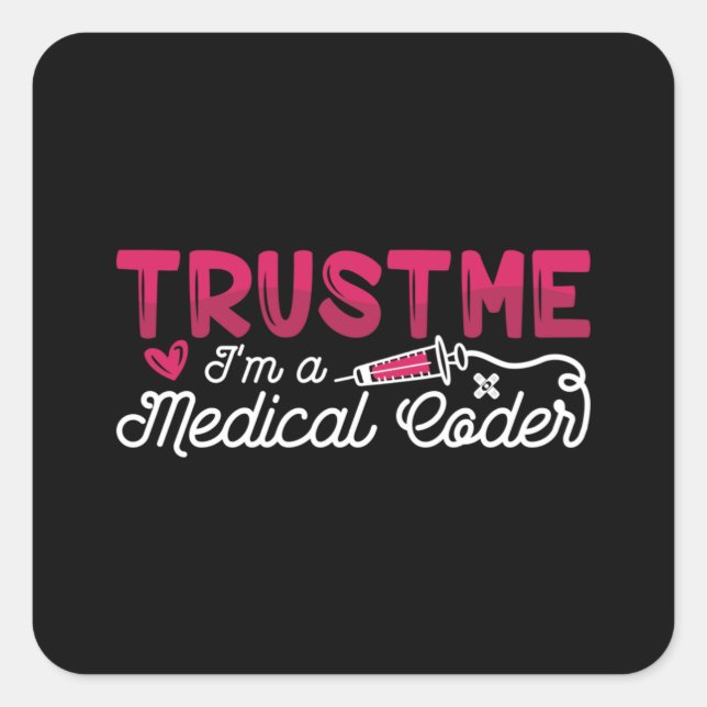 Trust Me I'm A Medical Coder ICD Coding Programmer Square Sticker (Front)