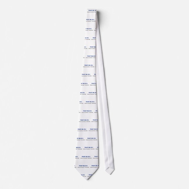 Trust Me I'm a Middle School Teacher Neck Tie (Front)