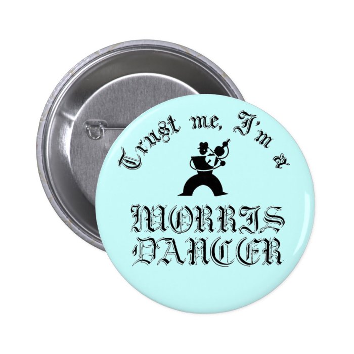 Trust Me I'm A Morris Dancer Pin