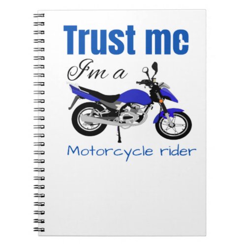 Trust Me Im A Motorcycle Rider Notebook