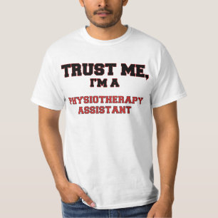 Trust Me I'm a My Physiotherapy Assistant T-Shirt