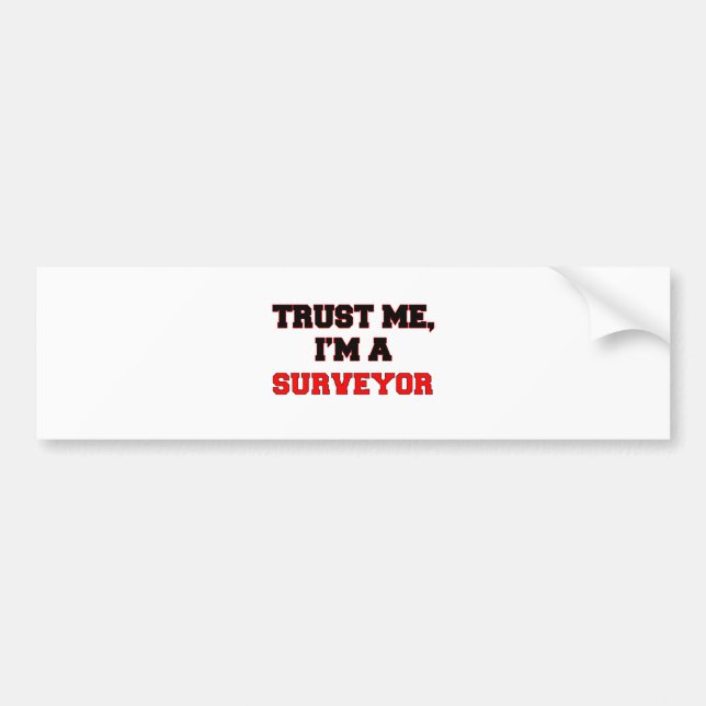 Trust Me I'm a My Surveyor Bumper Sticker (Front)