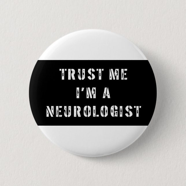 Trust Me I'm A Neurologist Button (Front)