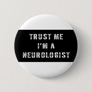 Trust Me I'm A Neurologist Button