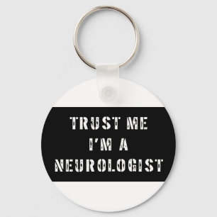 Trust Me I'm A Neurologist Keychain