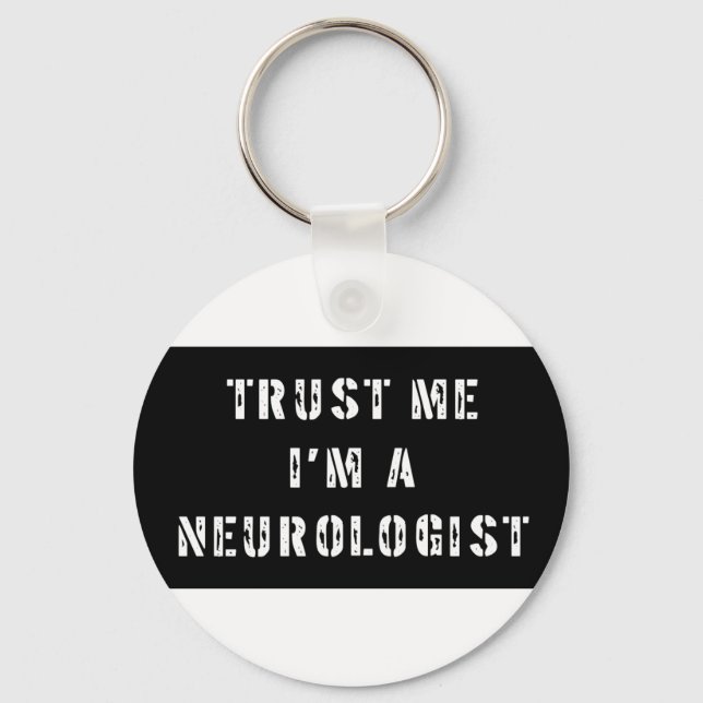 Trust Me I'm A Neurologist Keychain (Front)