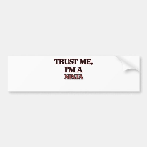 Trust Me Im A NINJA Bumper Sticker