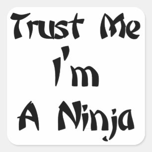 Trust Me I'm A Ninja Square Sticker