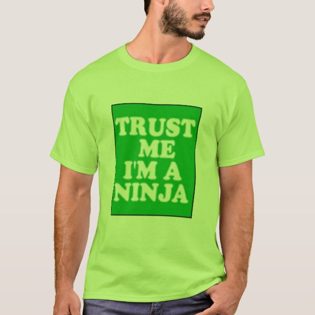 Trust me i'm a Ninja T-Shirt (Front)