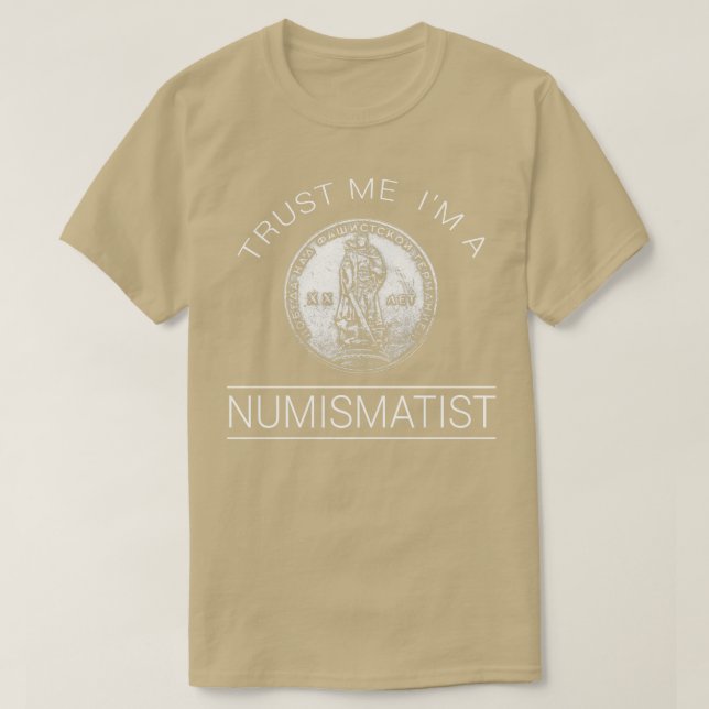 Trust Me Im A Numismatist T-Shirt (Design Front)