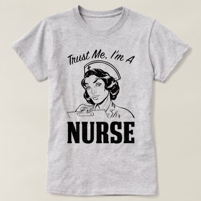 Trust Me I'm A Nurse Medical Hospital Work Tee (Design Front)
