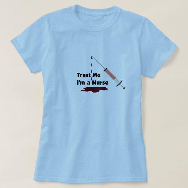 Trust Me I'm a Nurse T-Shirt (Design Front)