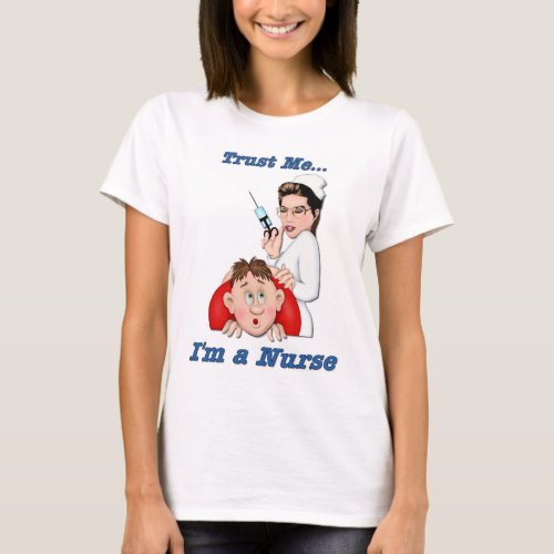 Trust Me _ Im a Nurse T_Shirt