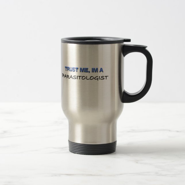 Trust Me I'm a Parasitologist Travel Mug (Right)