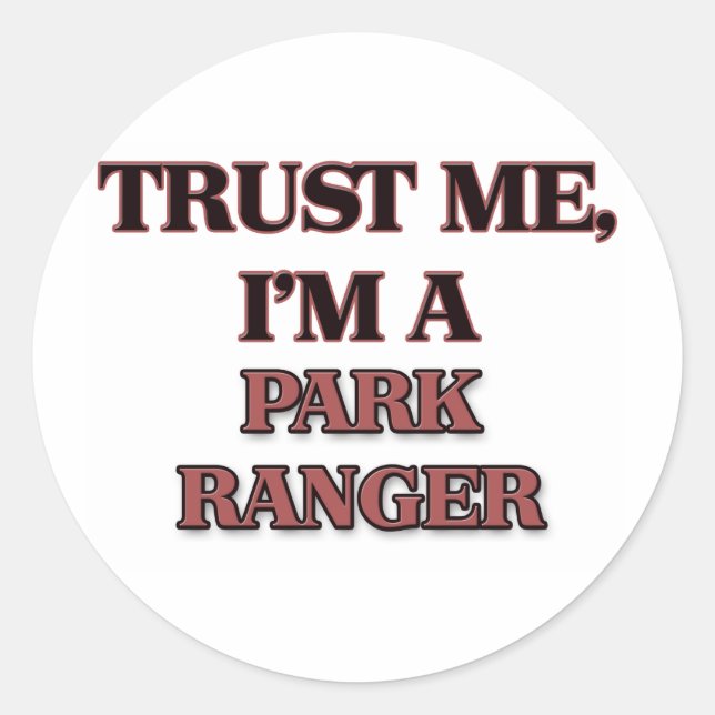 Trust Me I'm A PARK RANGER Classic Round Sticker (Front)