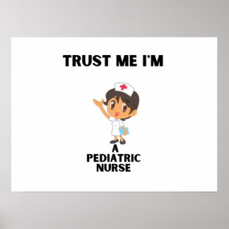 trust me i'm a Pediatric nurse Poster