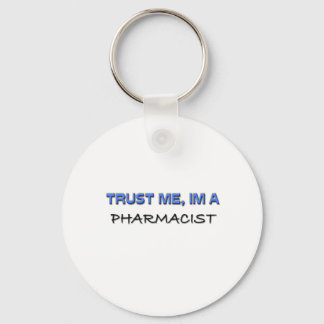 Trust Me I'm a Pharmacist Keychain