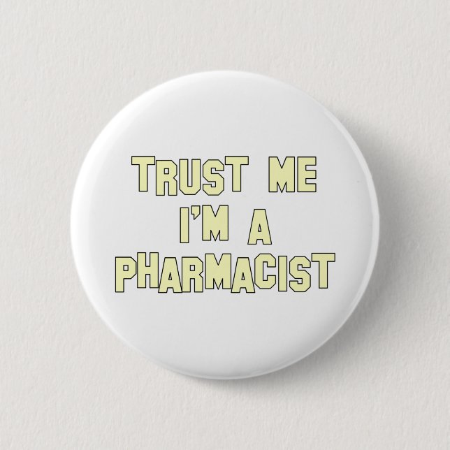 Trust Me I'm a Pharmacist Pinback Button (Front)
