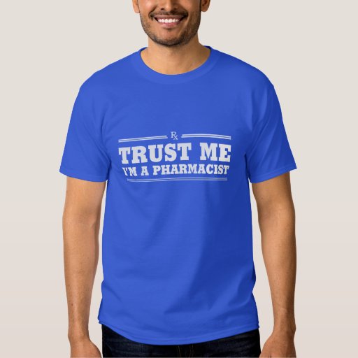 Trust Me, I'm a Pharmacist T-Shirt | Zazzle