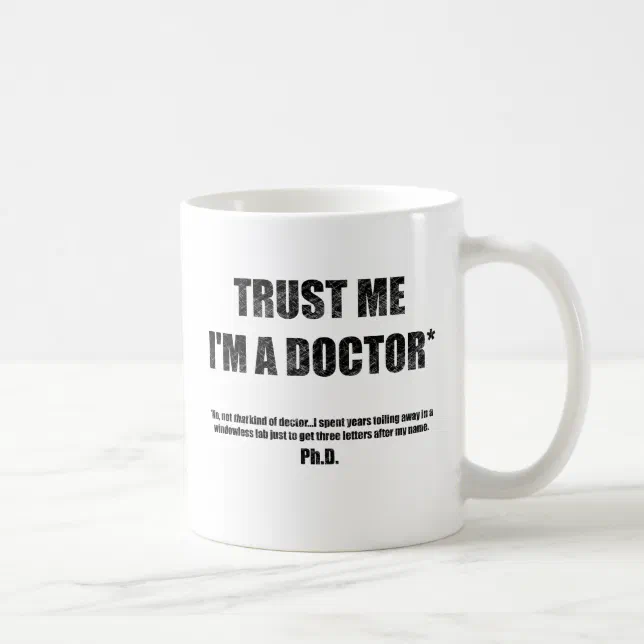 Trust Me I'm a PhD Mug | Zazzle