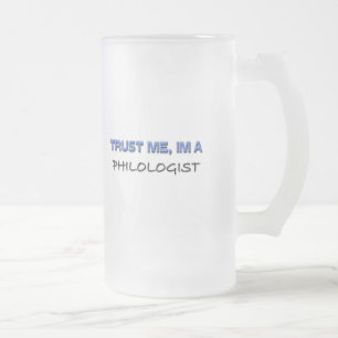 Trust Me I'm a Philologist Frosted Glass Beer Mug