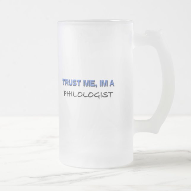 Trust Me I'm a Philologist Frosted Glass Beer Mug (Right)