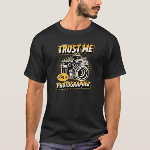 Trust Me I'm A Photographer Event Staff Photograph T-Shirt