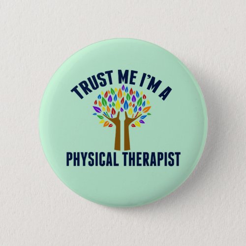 Trust Me Im a Physical Therapist Button