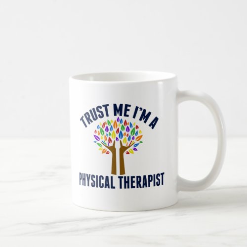 Trust Me Im a Physical Therapist Coffee Mug