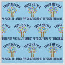 Trust Me I'm a Physical Therapist Fabric