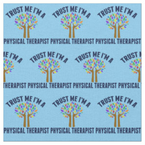 Trust Me I'm a Physical Therapist Fabric