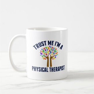 Trust Me I'm a Physical Therapist Funny PT Coffee Mug