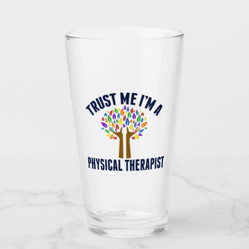 Trust Me Im a Physical Therapist Glass