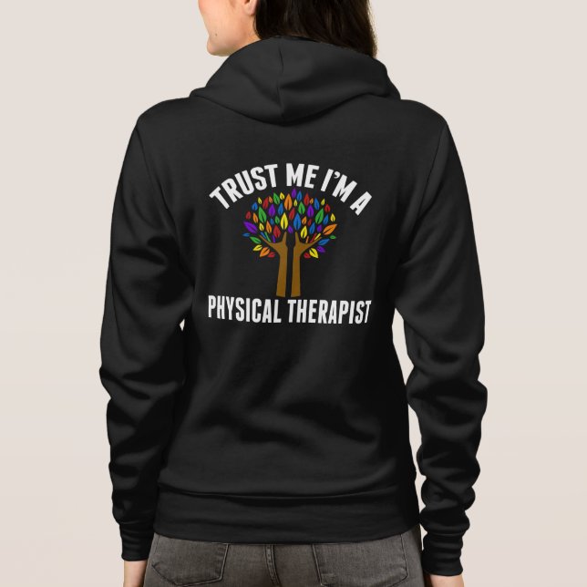 Trust Me I'm a Physical Therapist Hoodie (Back)