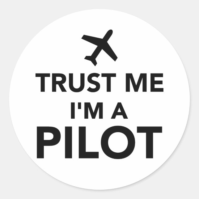 Trust me I'm a Pilot Classic Round Sticker (Front)