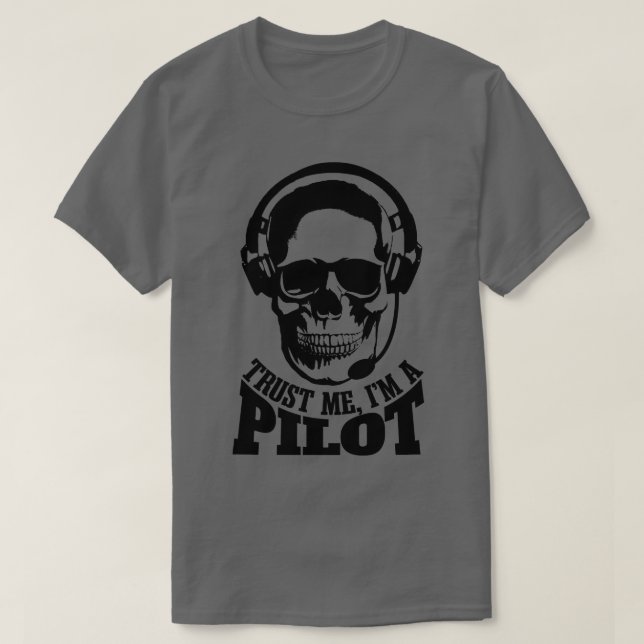 Trust Me Im A Pilot Funny Aviation Pilot Skull T-Shirt (Design Front)