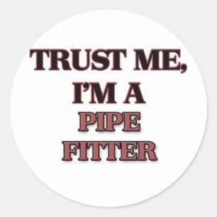 Trust Me I'm A PIPE FITTER Classic Round Sticker