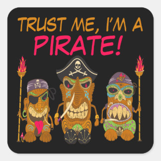 Trust Me, I'm a Pirate, Funny Tiki Pirates, Black Square Sticker