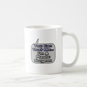 Trust Me .. I'm a Plastic Surgeon Coffee Mug