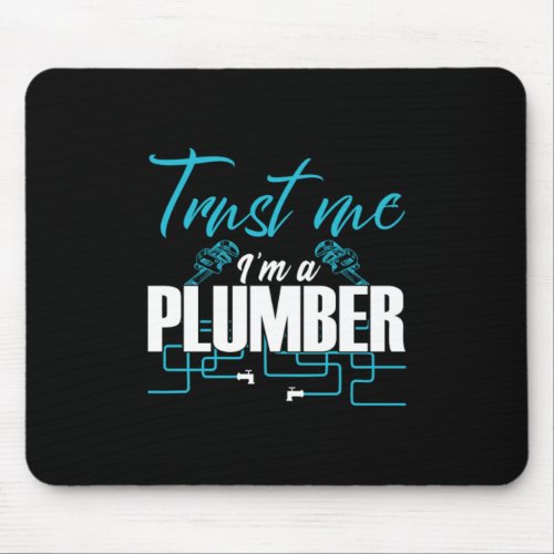 Trust Me Im A Plumber Craftsman Plumbing Gift Mouse Pad