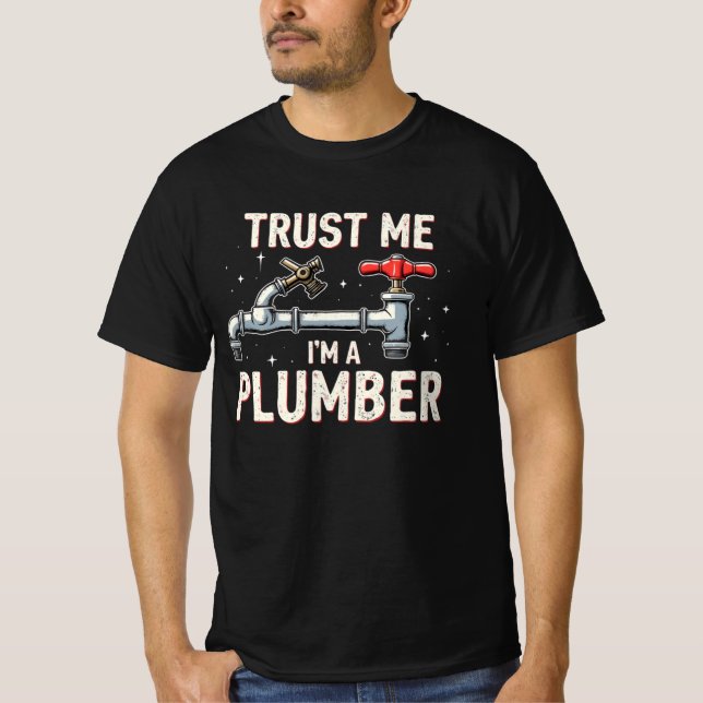 Trust Me Im a Plumber  T-Shirt (Front)